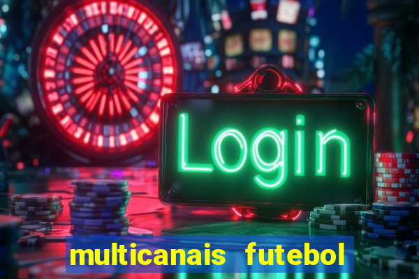 multicanais futebol ao vivo